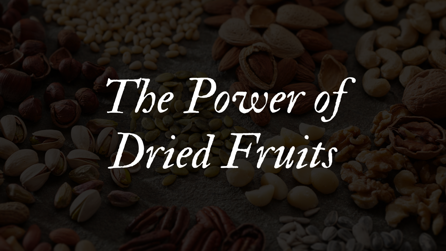 The Power of Dried Fruits