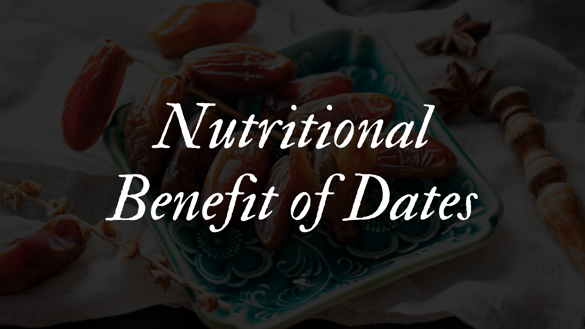 Nutritional Benefit of Dates