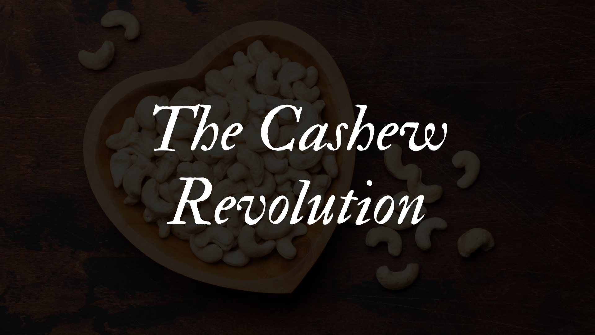 The Cashew Revolution